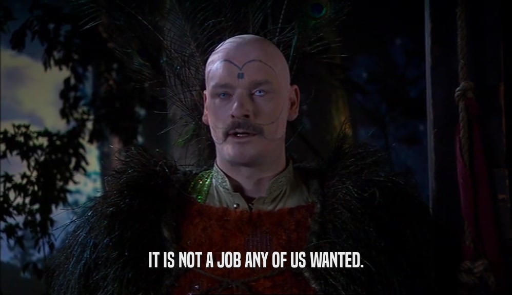IT IS NOT A JOB ANY OF US WANTED.  