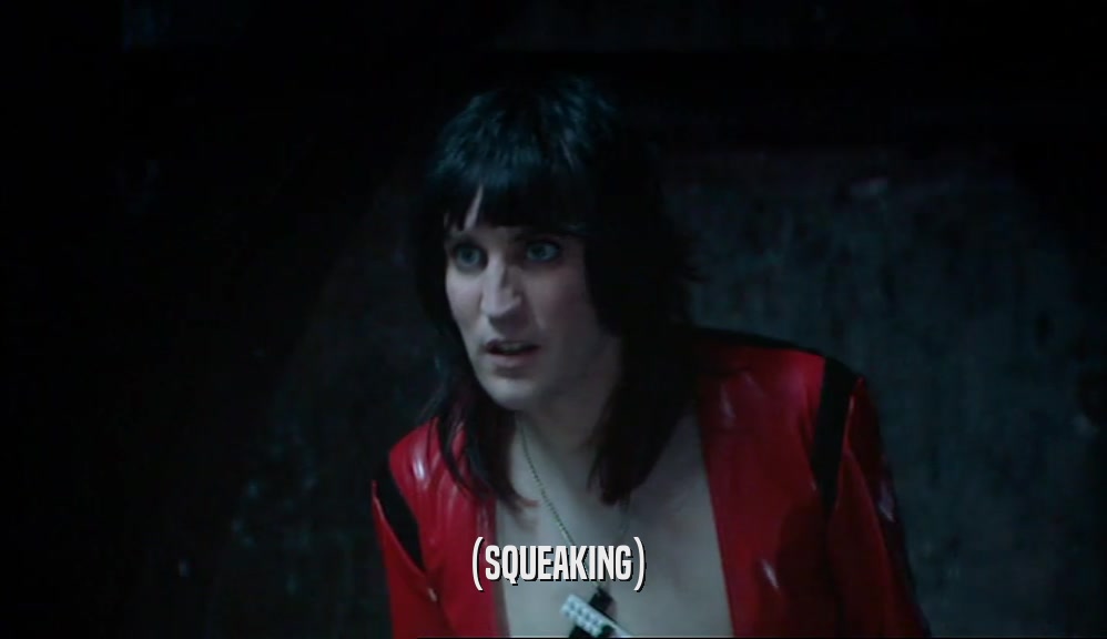 (SQUEAKING)  