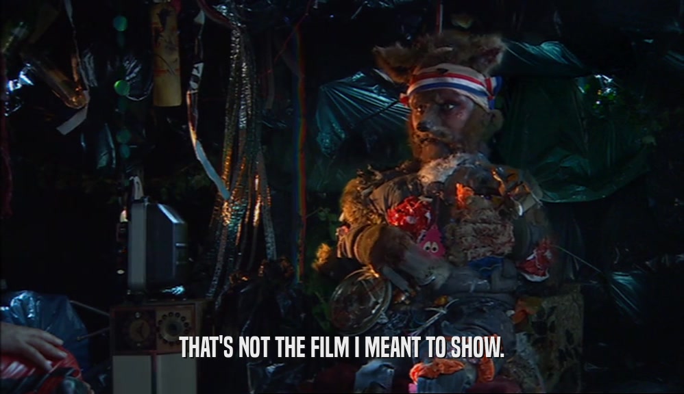 THAT'S NOT THE FILM I MEANT TO SHOW.  