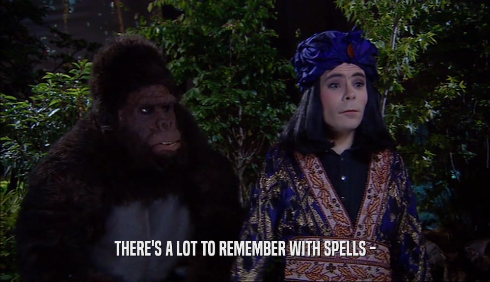 THERE'S A LOT TO REMEMBER WITH SPELLS -  
