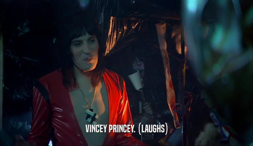 VINCEY PRINCEY. (LAUGHS)
  