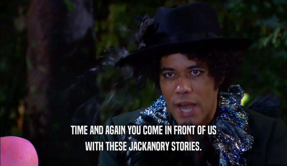 TIME AND AGAIN YOU COME IN FRONT OF US WITH THESE JACKANORY STORIES. 