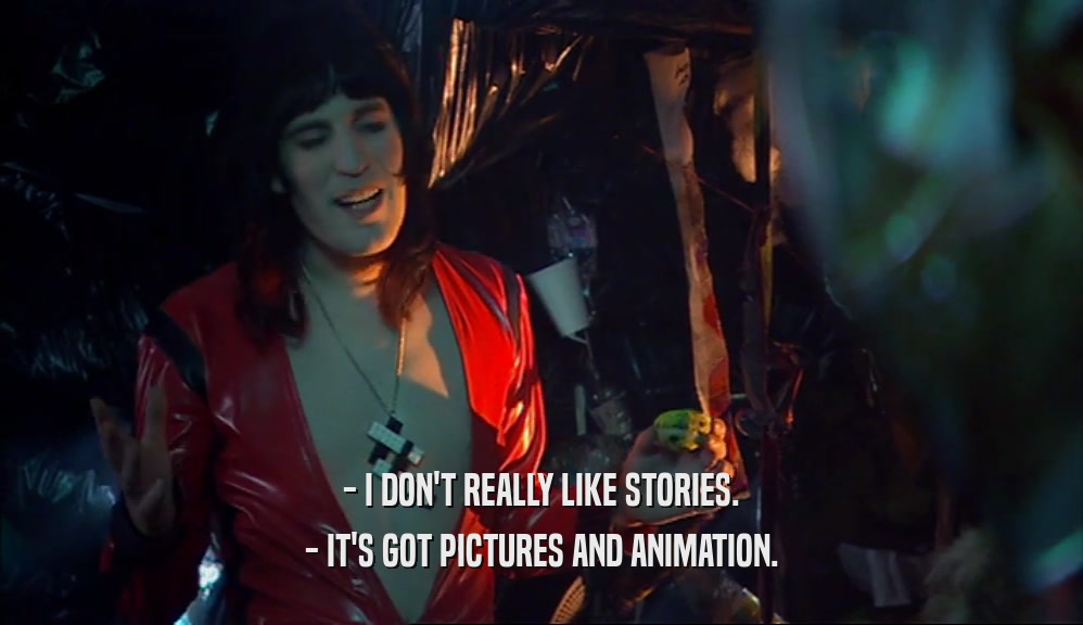 - I DON'T REALLY LIKE STORIES. - IT'S GOT PICTURES AND ANIMATION. 
