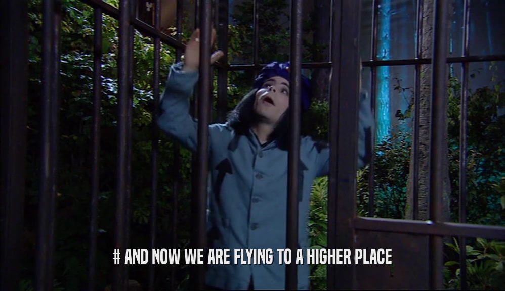 # AND NOW WE ARE FLYING TO A HIGHER PLACE  
