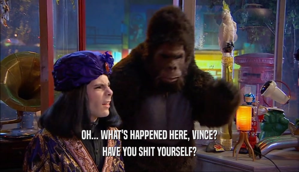 OH... WHAT'S HAPPENED HERE, VINCE? HAVE YOU SHIT YOURSELF? 