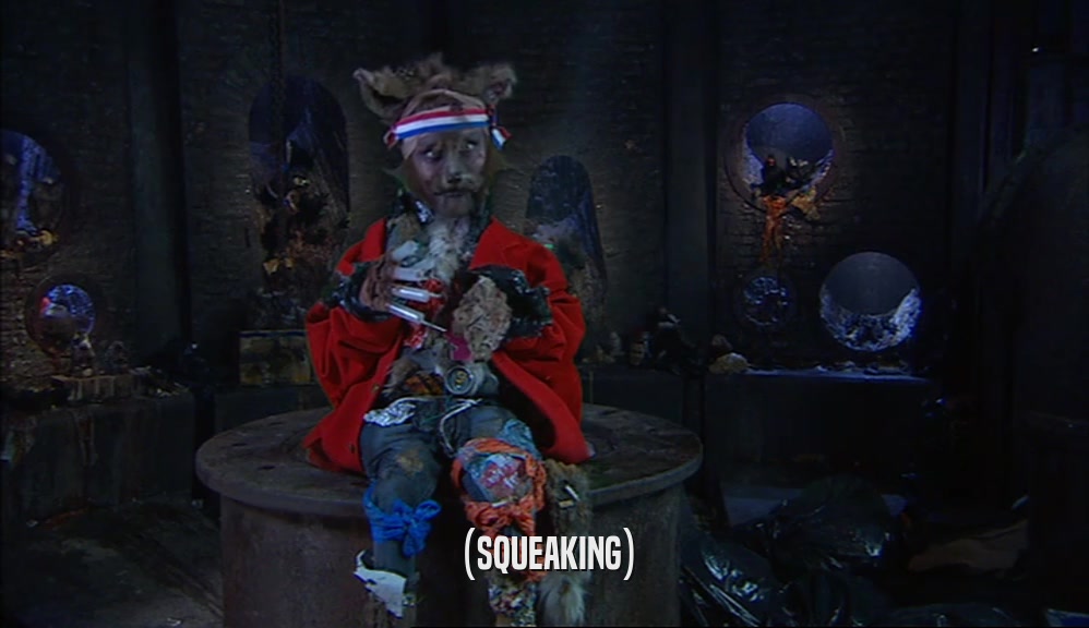 (SQUEAKING)  