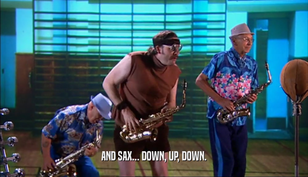 AND SAX... DOWN, UP, DOWN.  