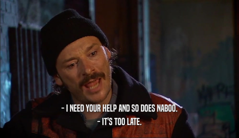 - I NEED YOUR HELP AND SO DOES NABOO. - IT'S TOO LATE. 