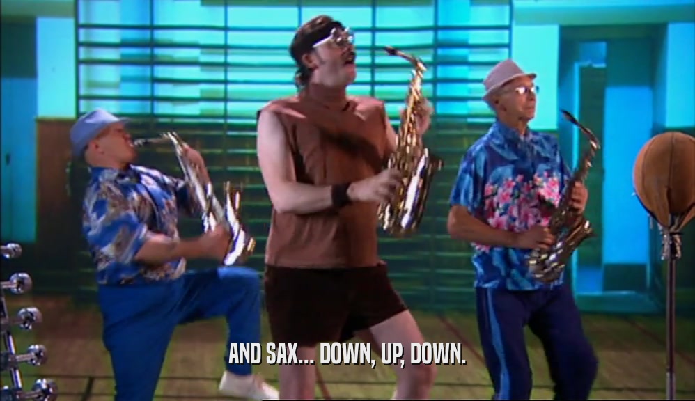 AND SAX... DOWN, UP, DOWN.  