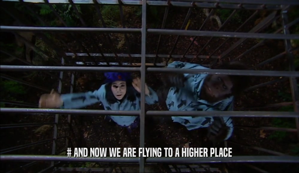 # AND NOW WE ARE FLYING TO A HIGHER PLACE  
