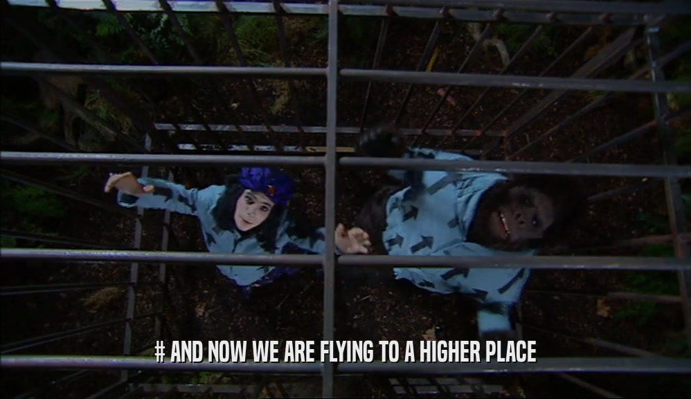 # AND NOW WE ARE FLYING TO A HIGHER PLACE  