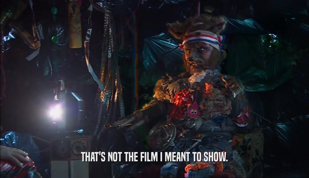 THAT'S NOT THE FILM I MEANT TO SHOW.  