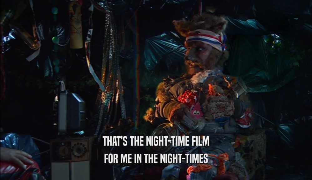 THAT'S THE NIGHT-TIME FILM FOR ME IN THE NIGHT-TIMES 