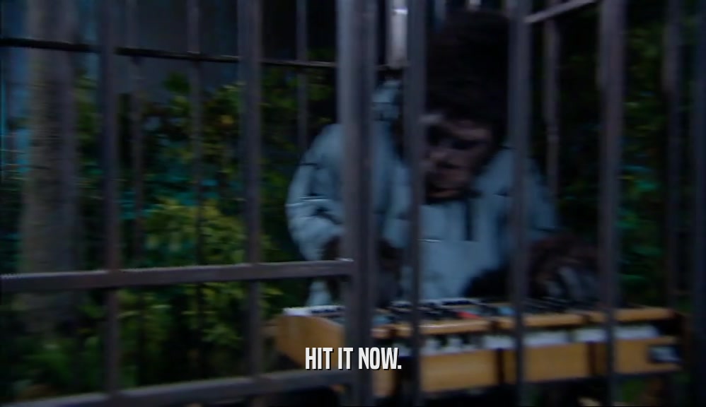 HIT IT NOW.  