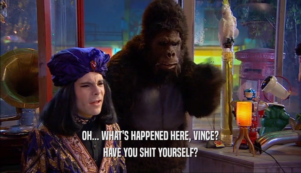 OH... WHAT'S HAPPENED HERE, VINCE? HAVE YOU SHIT YOURSELF? 