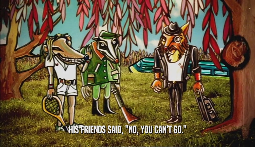 HIS FRIENDS SAID, 
