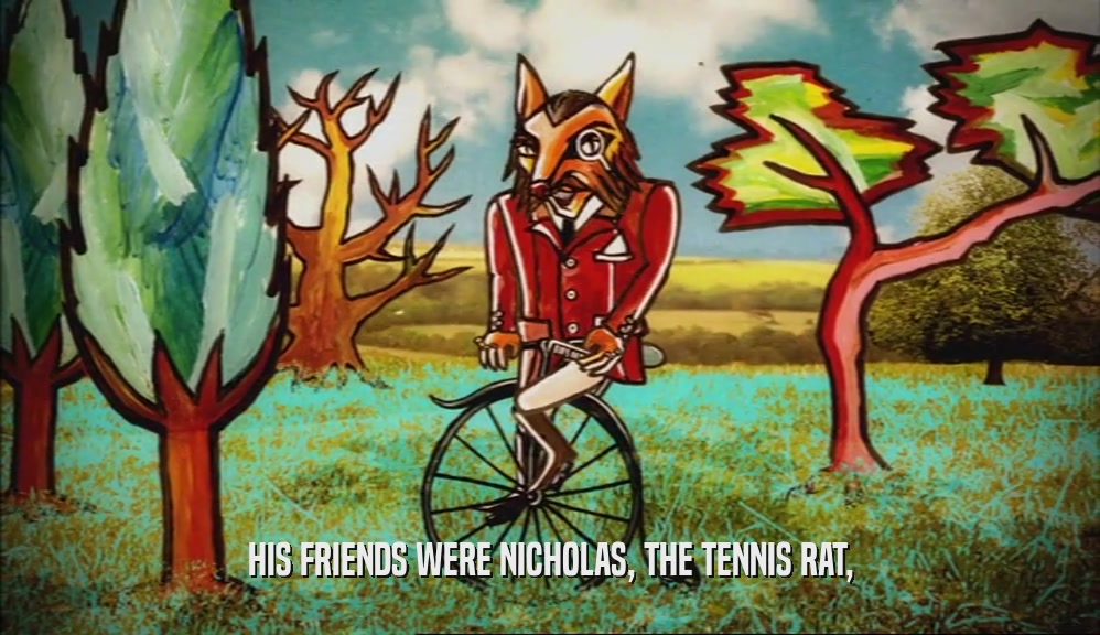 HIS FRIENDS WERE NICHOLAS, THE TENNIS RAT,  