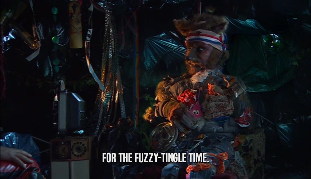FOR THE FUZZY-TINGLE TIME.  