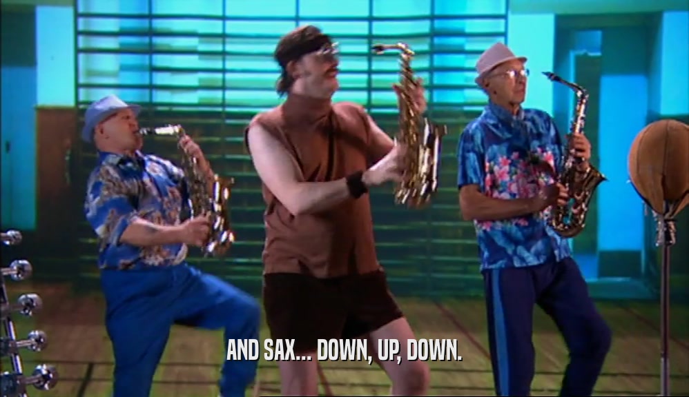 AND SAX... DOWN, UP, DOWN.  