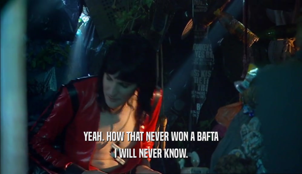 YEAH. HOW THAT NEVER WON A BAFTA I WILL NEVER KNOW. 