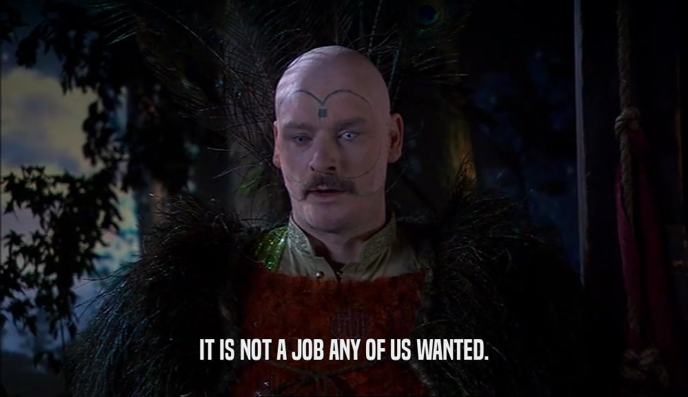 IT IS NOT A JOB ANY OF US WANTED.  