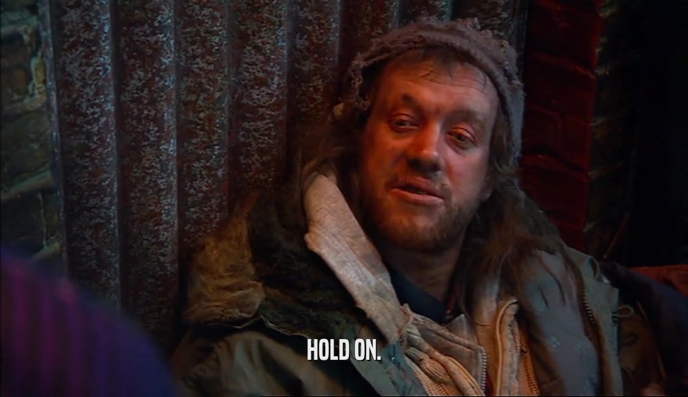 HOLD ON.  