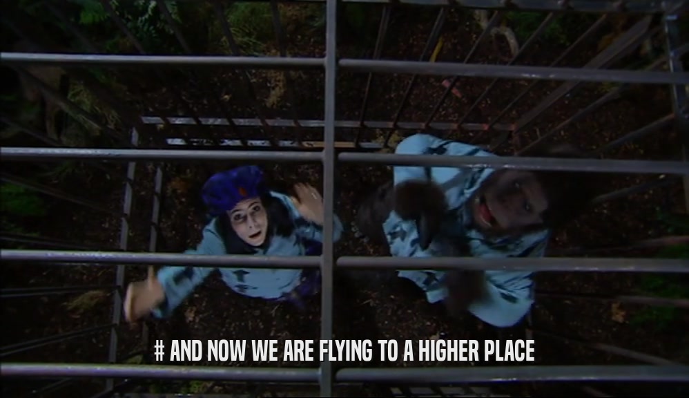 # AND NOW WE ARE FLYING TO A HIGHER PLACE  