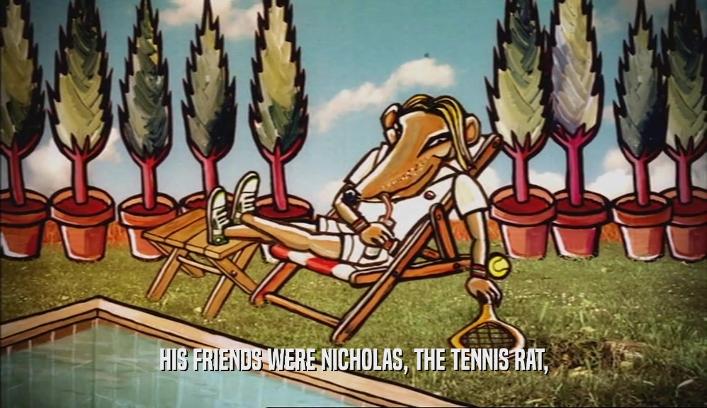 HIS FRIENDS WERE NICHOLAS, THE TENNIS RAT,  