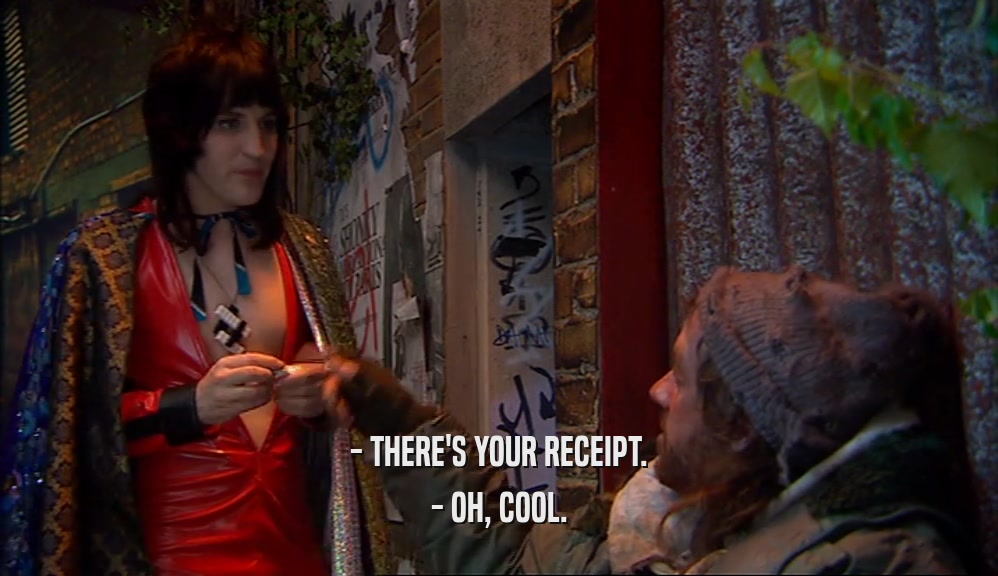 - THERE'S YOUR RECEIPT. - OH, COOL. 