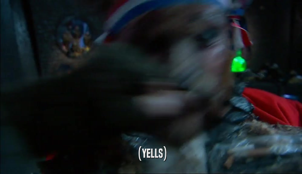 (YELLS)  