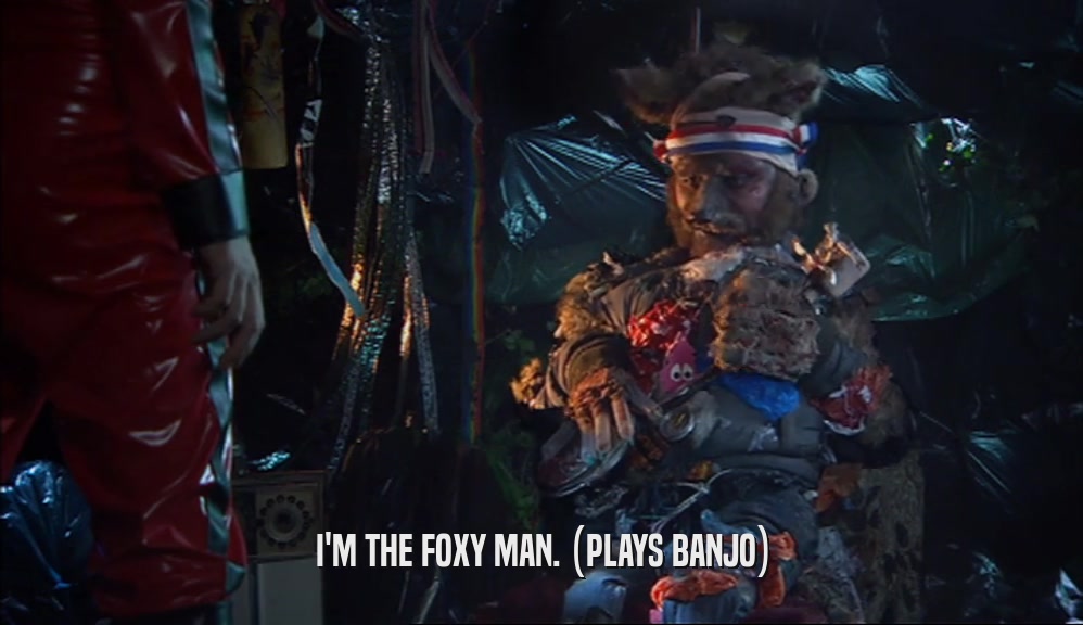 I'M THE FOXY MAN. (PLAYS BANJO)
  