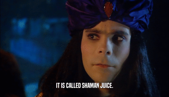 IT IS CALLED SHAMAN JUICE.  