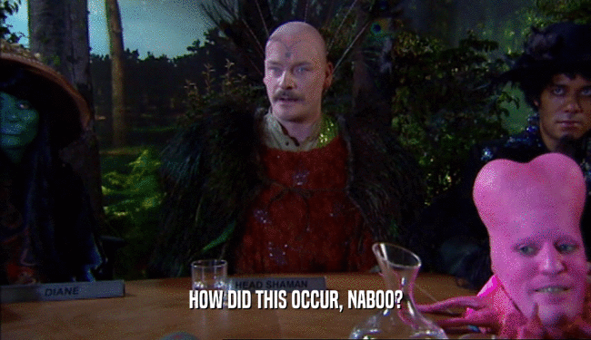HOW DID THIS OCCUR, NABOO?  