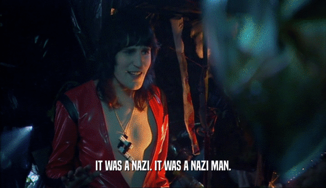 IT WAS A NAZI. IT WAS A NAZI MAN.  