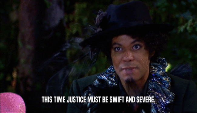 THIS TIME JUSTICE MUST BE SWIFT AND SEVERE.  