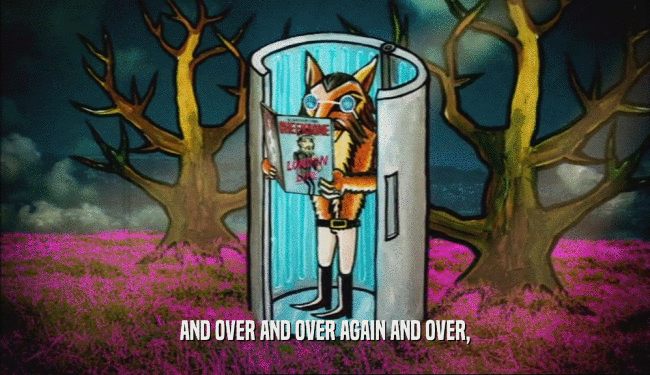 AND OVER AND OVER AGAIN AND OVER,  