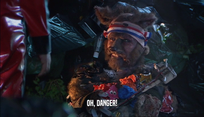 OH, DANGER!  