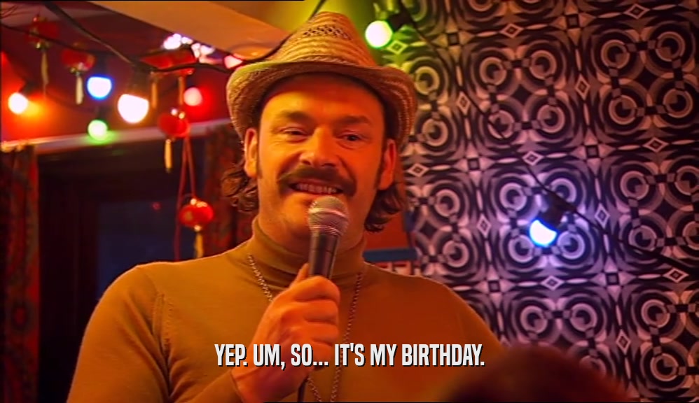 YEP. UM, SO... IT'S MY BIRTHDAY.  