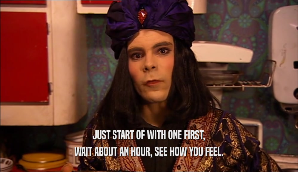 JUST START OF WITH ONE FIRST, WAIT ABOUT AN HOUR, SEE HOW YOU FEEL. 