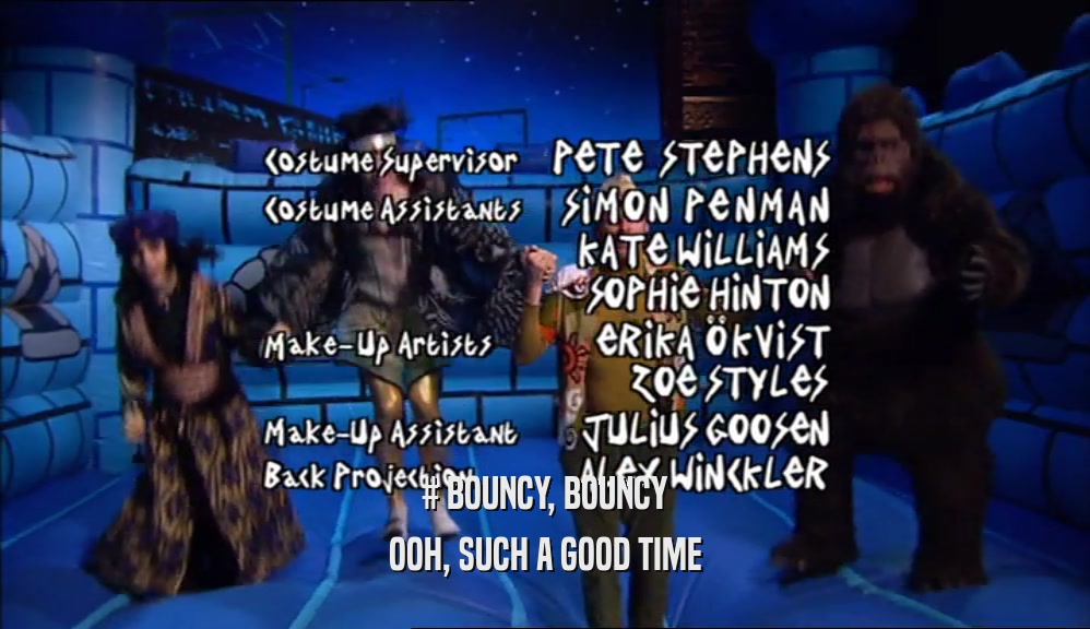 # BOUNCY, BOUNCY OOH, SUCH A GOOD TIME 