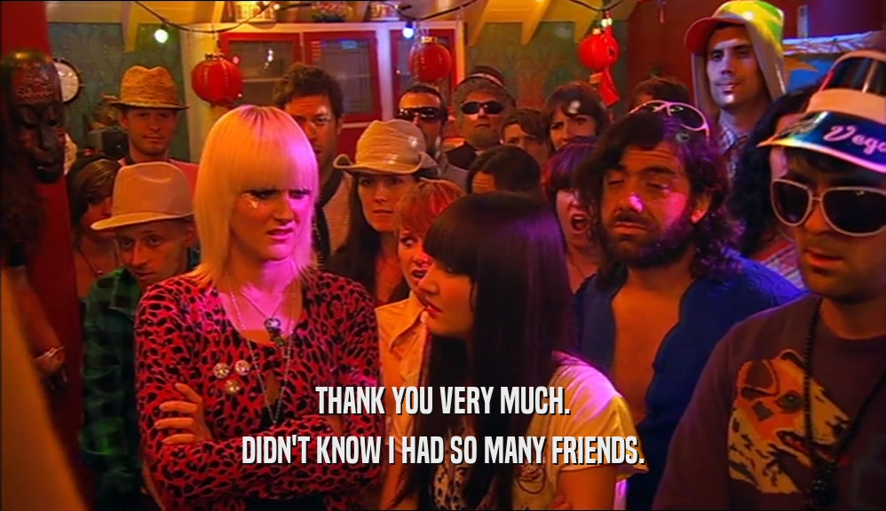 THANK YOU VERY MUCH. DIDN'T KNOW I HAD SO MANY FRIENDS. 