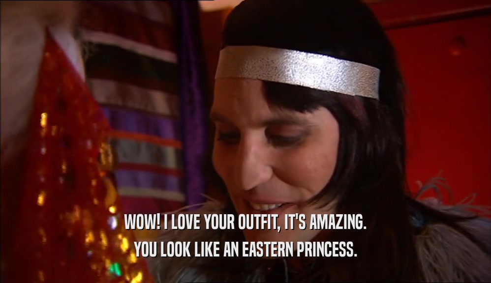 WOW! I LOVE YOUR OUTFIT, IT'S AMAZING. YOU LOOK LIKE AN EASTERN PRINCESS. 