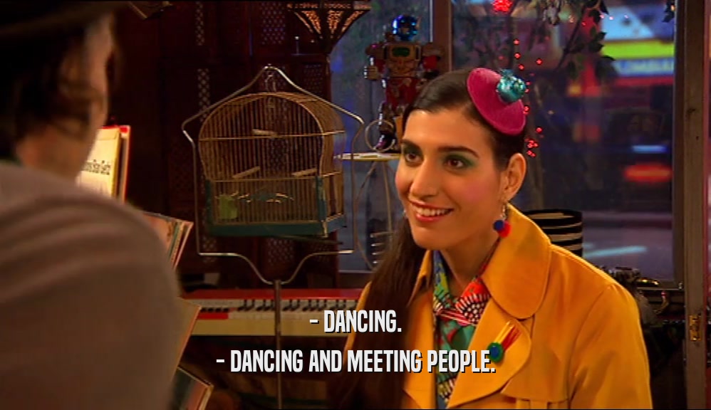 - DANCING.
 - DANCING AND MEETING PEOPLE.
 