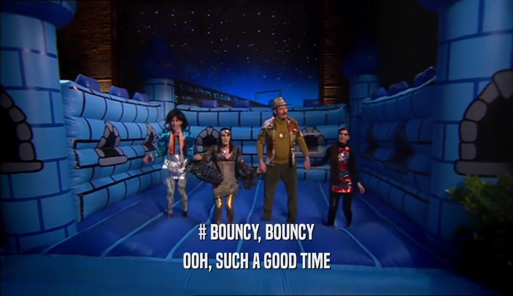 # BOUNCY, BOUNCY OOH, SUCH A GOOD TIME 