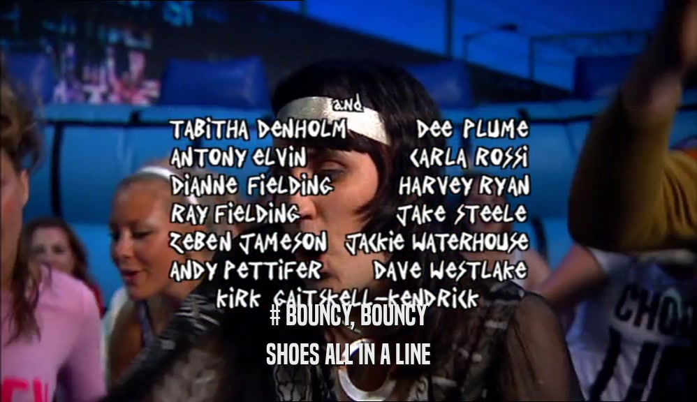 # BOUNCY, BOUNCY SHOES ALL IN A LINE 