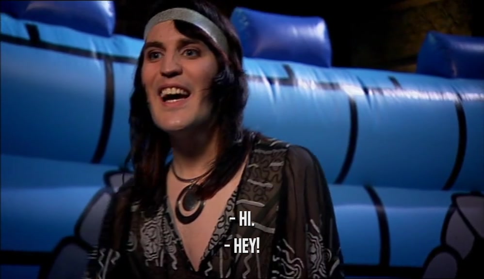 - HI. - HEY! 