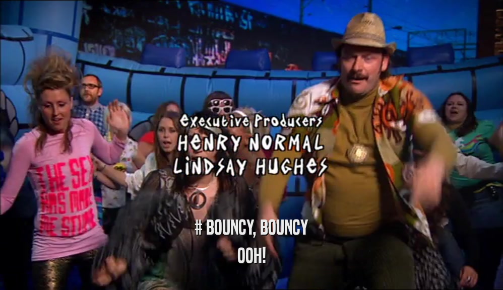 # BOUNCY, BOUNCY OOH! 