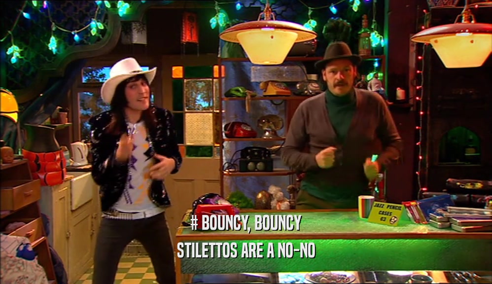 # BOUNCY, BOUNCY STILETTOS ARE A NO-NO 