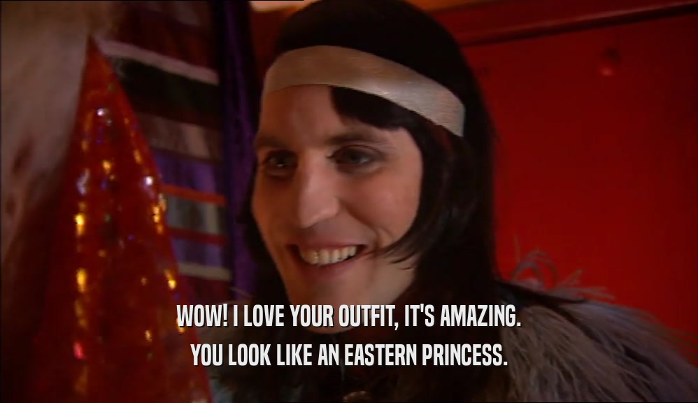 WOW! I LOVE YOUR OUTFIT, IT'S AMAZING. YOU LOOK LIKE AN EASTERN PRINCESS. 