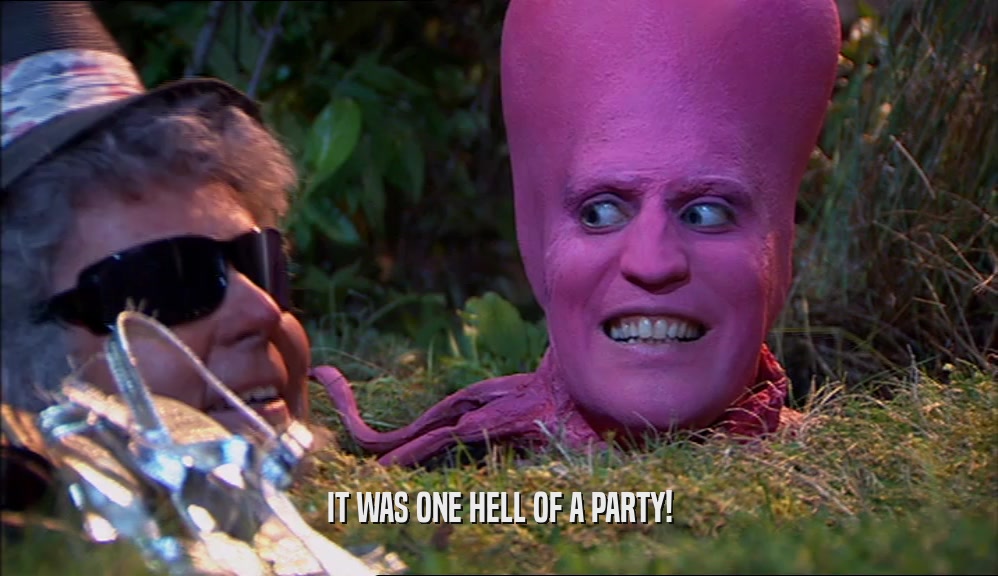 IT WAS ONE HELL OF A PARTY!  
